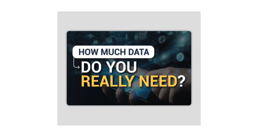 How Much Data Do You Really Need?