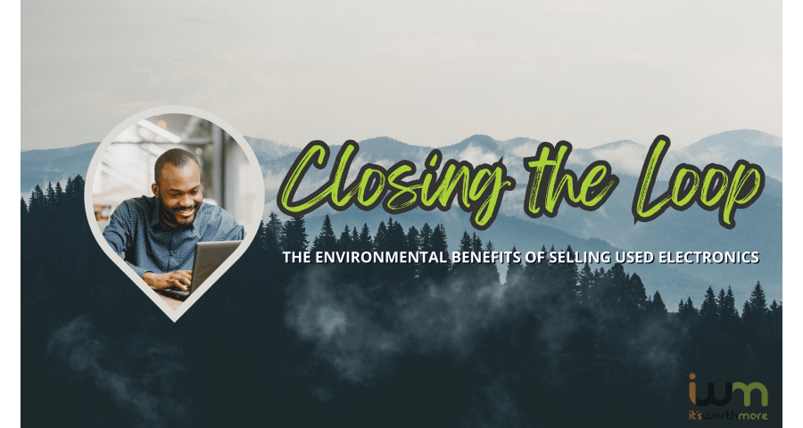 Closing the Loop - The Environmental Benefits of Selling Used Electronics